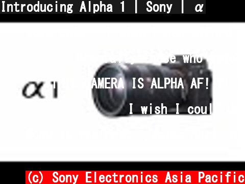 Introducing Alpha 1 | Sony | α  (c) Sony Electronics Asia Pacific